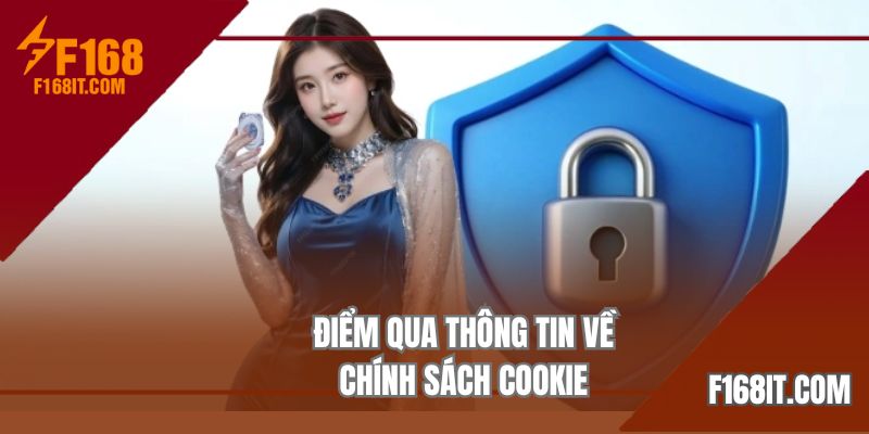 Điểm qua thông tin về chính sách cookie cùa F168