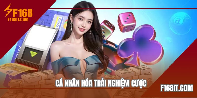 Cá nhân hóa trải nghiệm cược