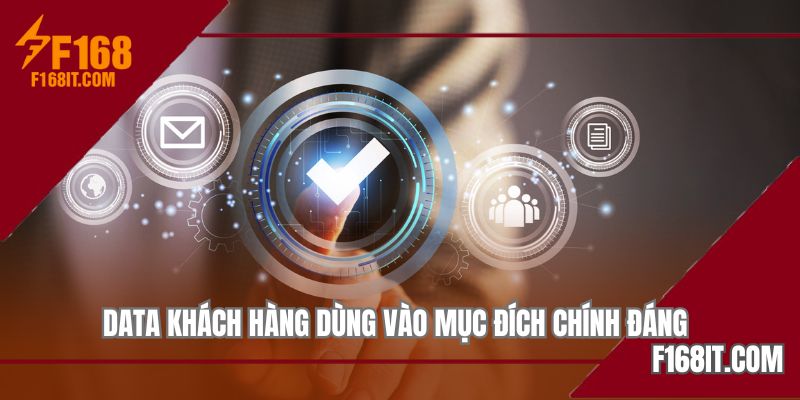 Thương hiệu chỉ dùng DATA khách hàng vào mục đích hợp lý