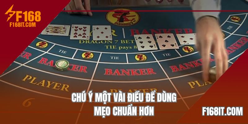 Chú ý một vài điều để dùng mẹo chuẩn hơn