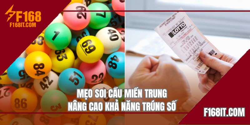 Mẹo soi cầu miền Trung nâng cao khả năng trúng số
