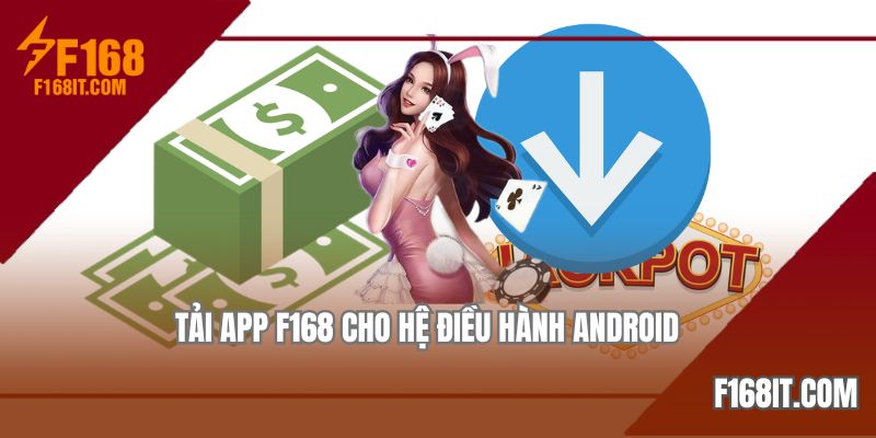 Thực hiện download cho điện thoại Android