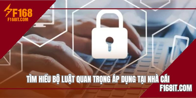 Tìm hiểu bộ luật quan trọng áp dụng tại nhà cái